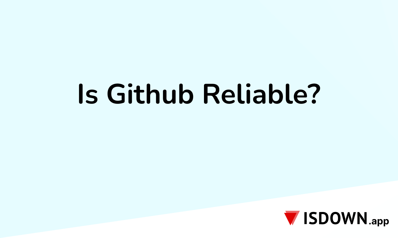 Is Github Reliable? Outage Trends, Stats & Comparisons