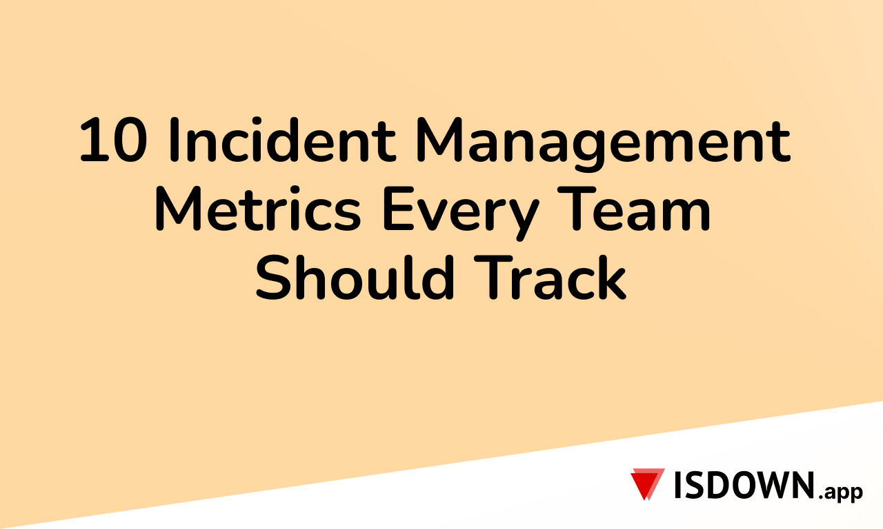 10 Incident Management Metrics Every Team Should Track