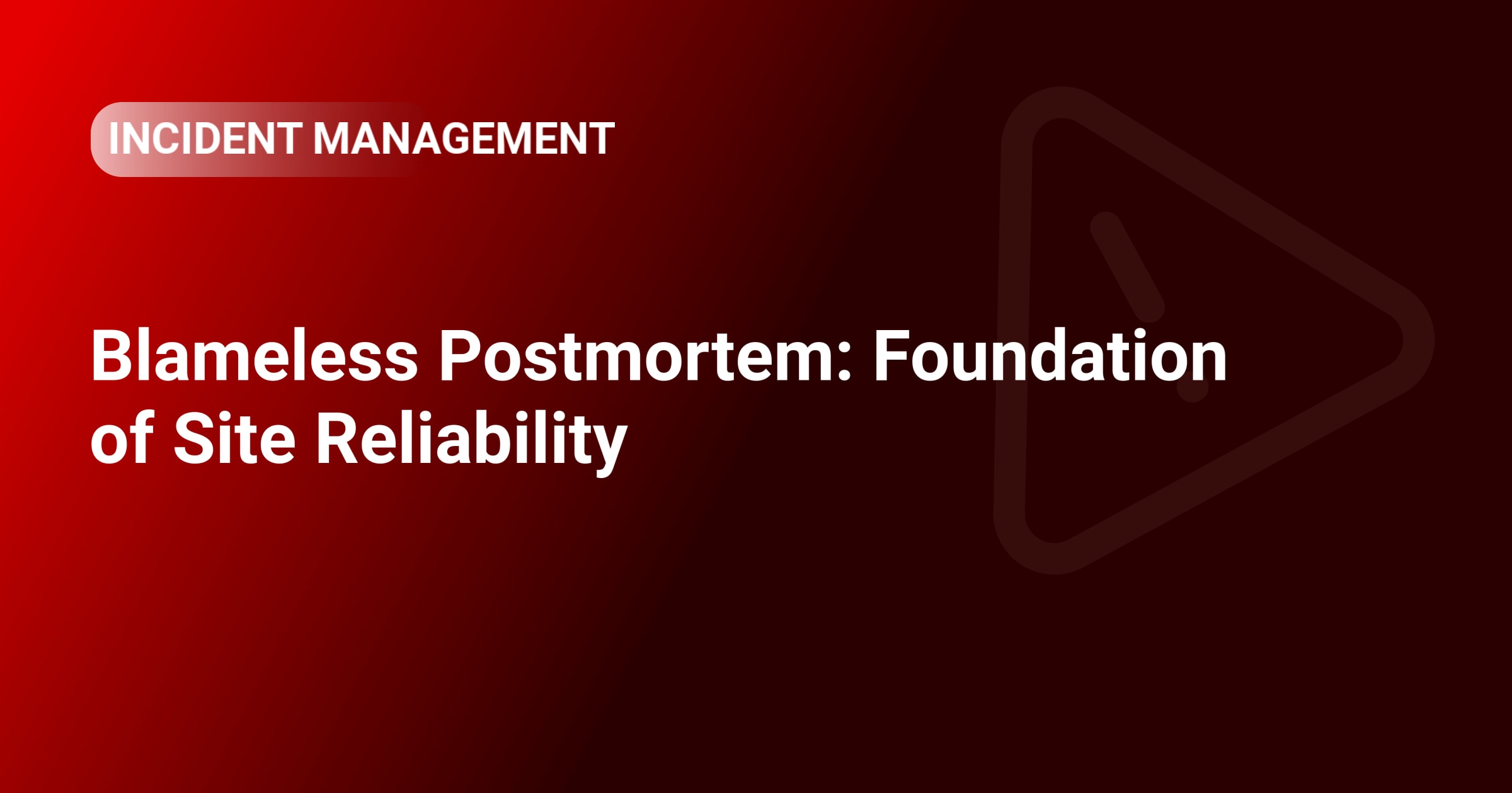 Blameless Postmortem: Foundation of Site Reliability