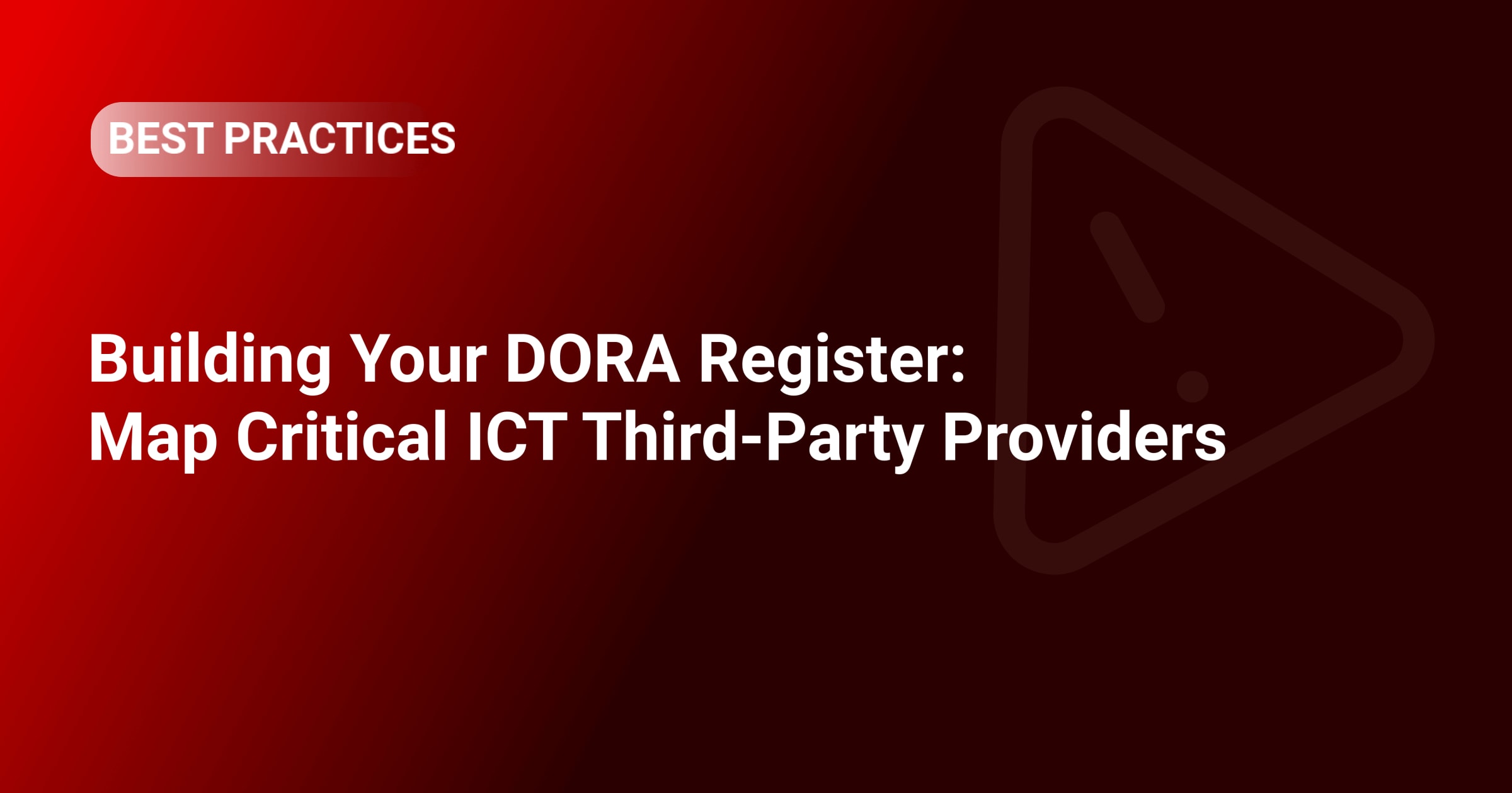 Building Your DORA Register: Map Critical ICT Third-Party Providers
