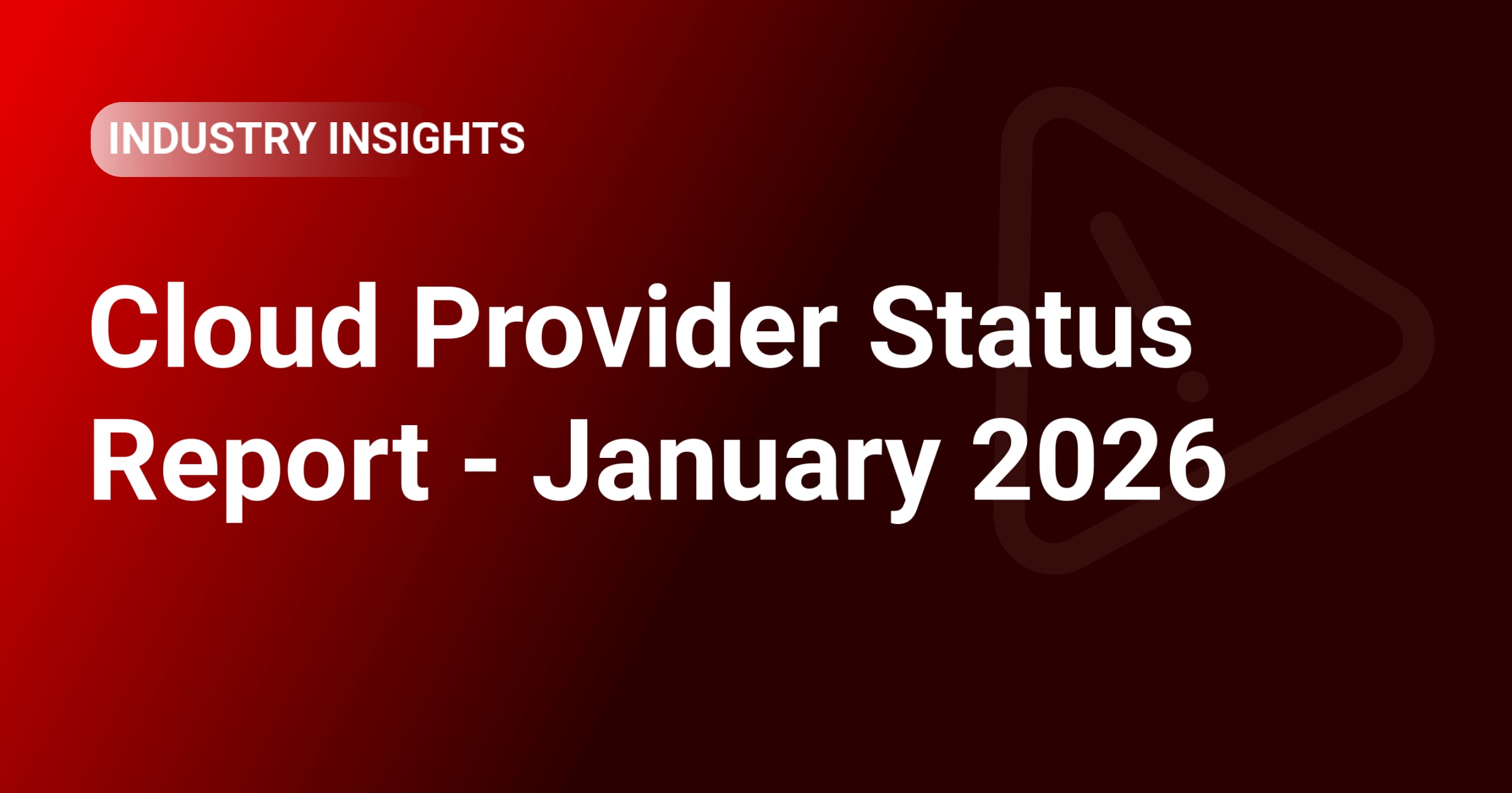 Cloud Provider Status Report - January 2026