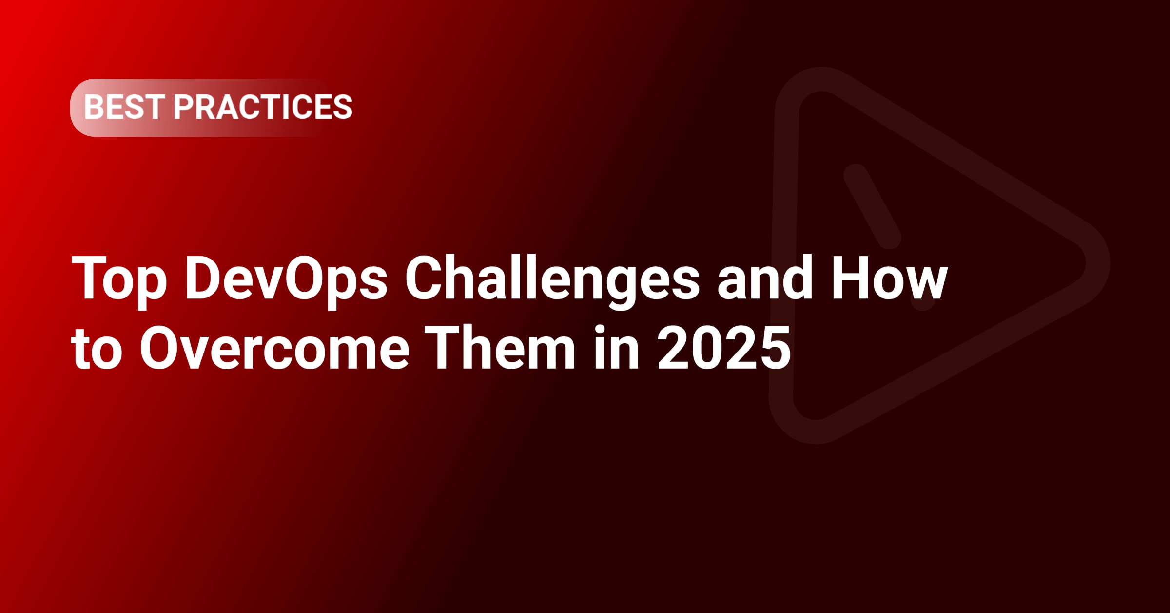Top DevOps Challenges and How to Overcome Them in 2025