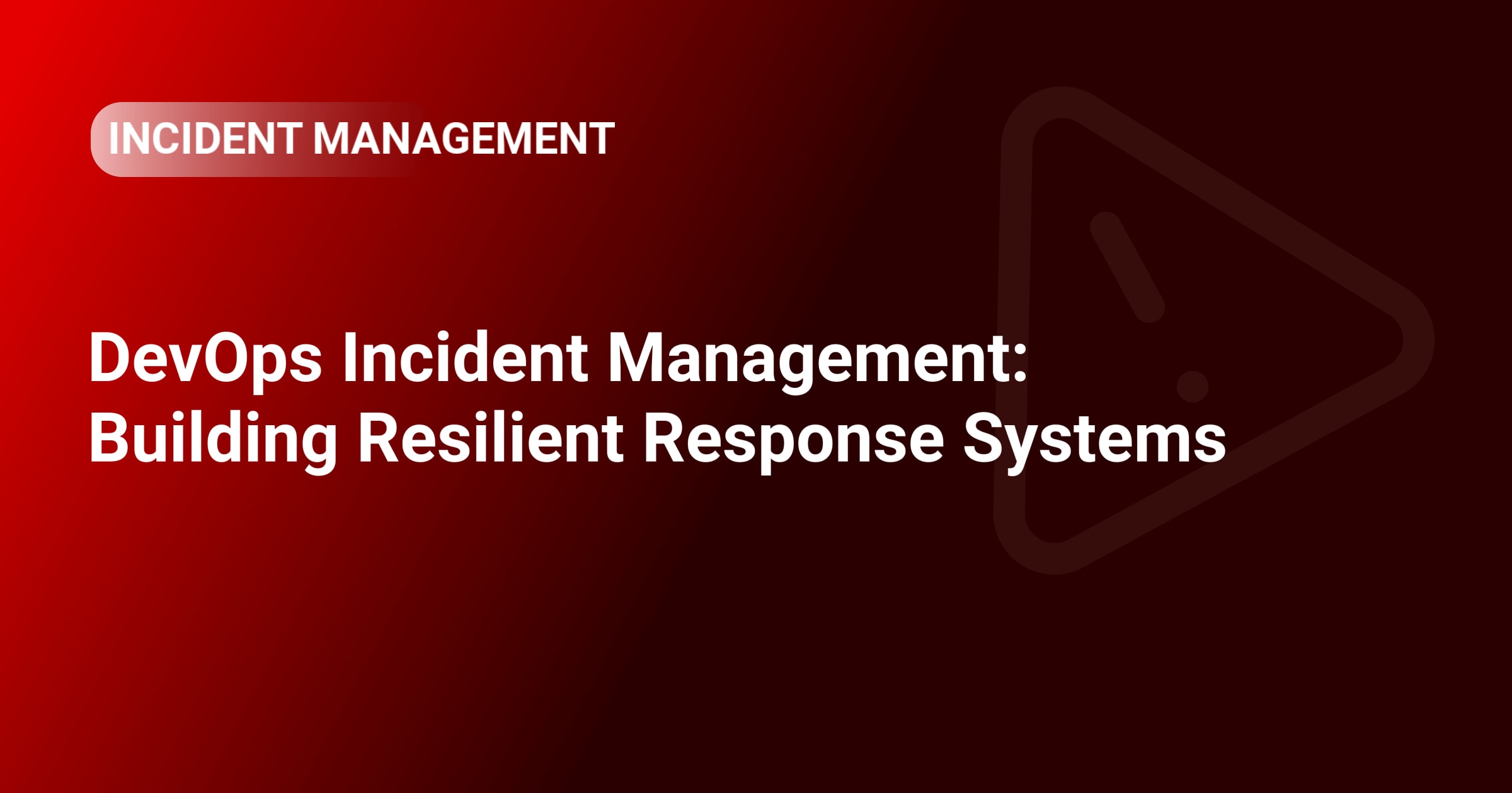 DevOps Incident Management: Strengthening Response Systems