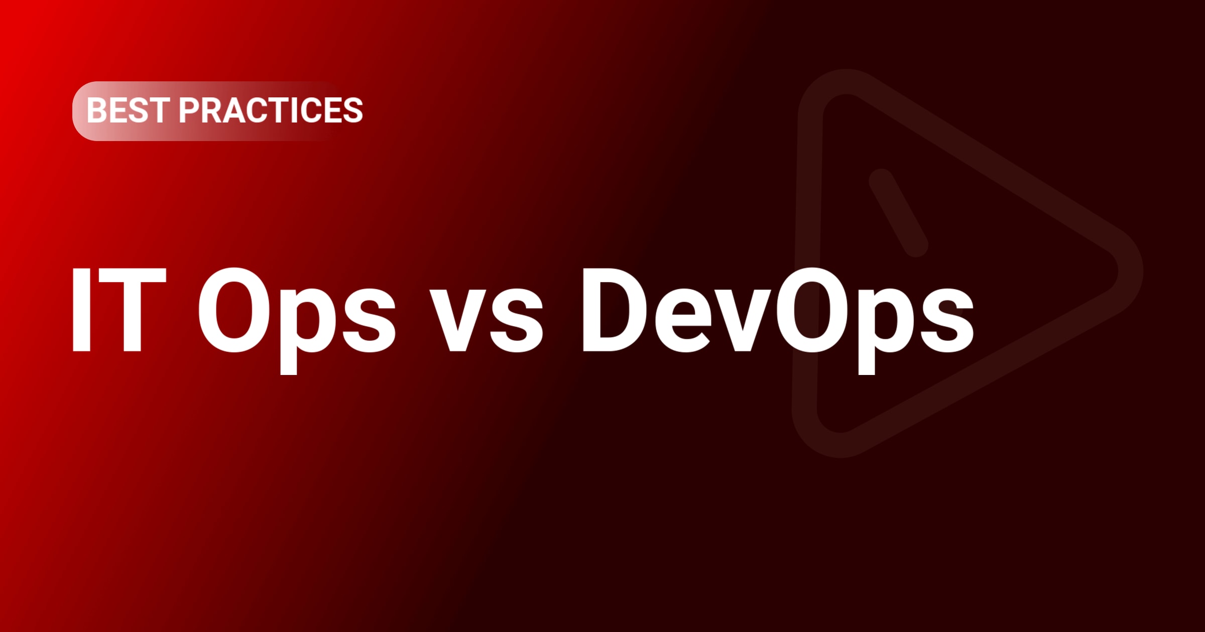 IT Ops vs DevOps: Same Goal, Different Mindset