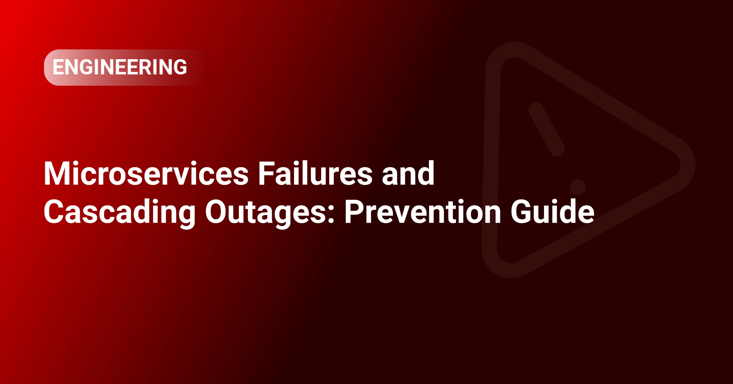 Microservices Failures and Cascading Outages: Prevention Guide