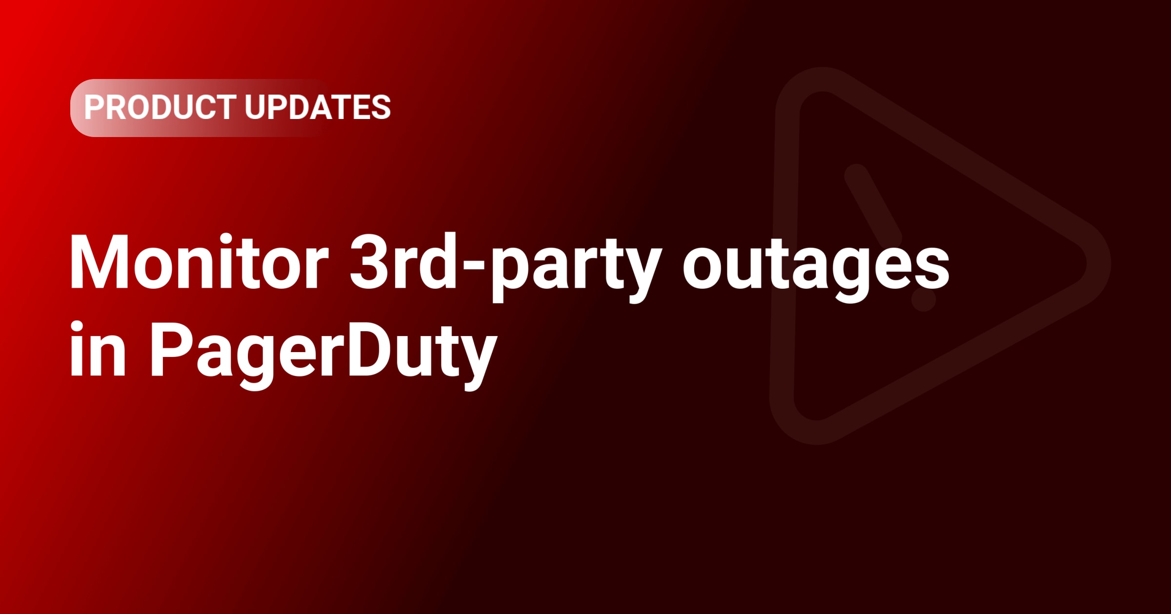 Monitor 3rd-party outages in PagerDuty