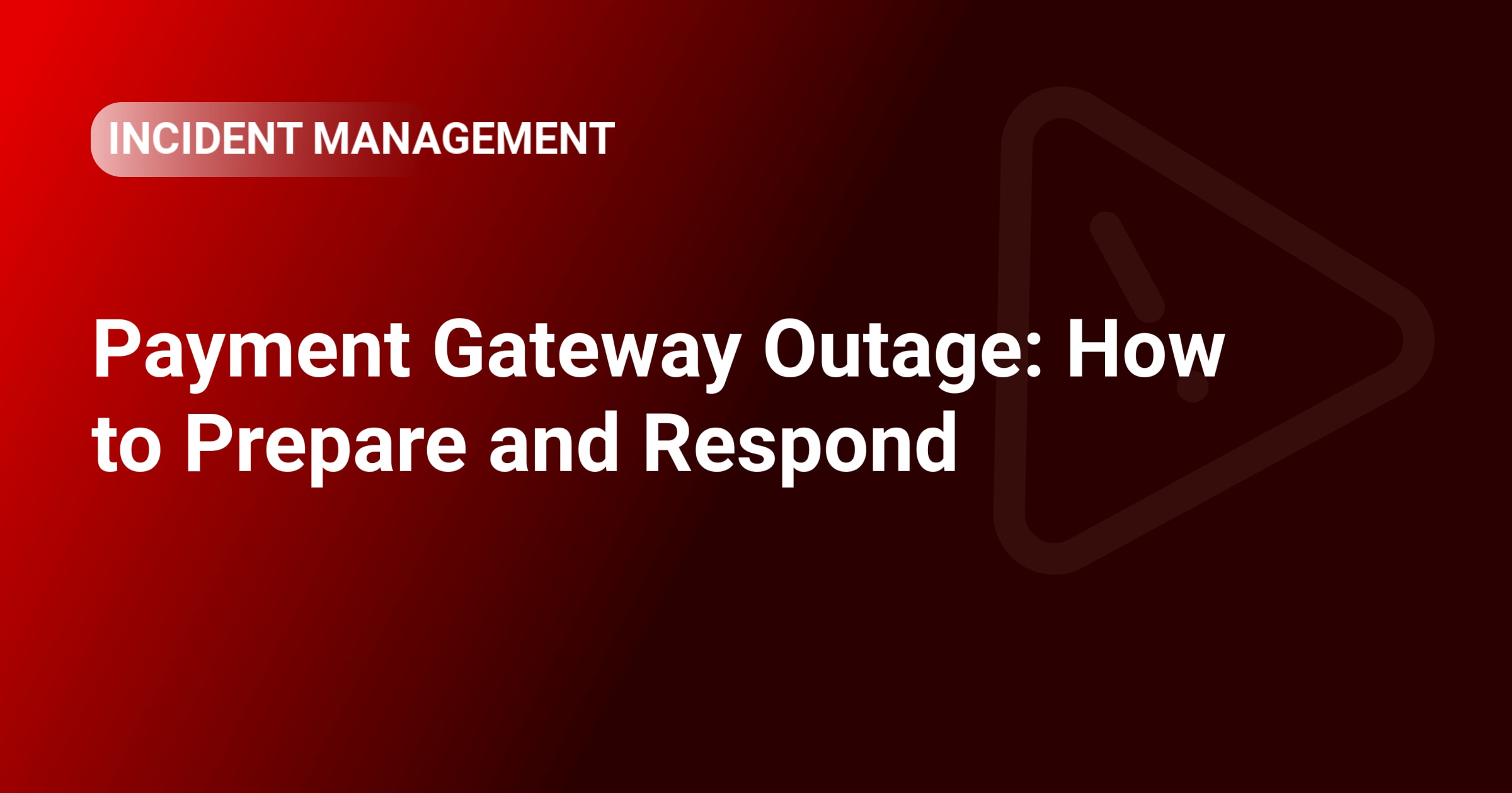 Payment Gateway Outage: How to Prepare and Respond
