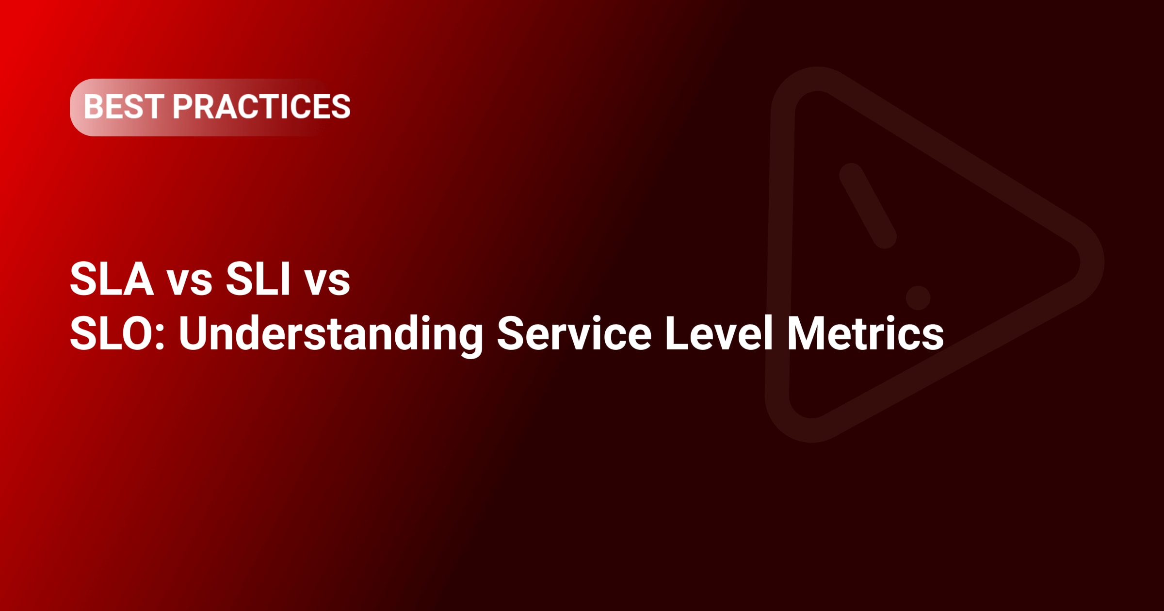 SLA vs SLI vs SLO: Understanding Service Level Metrics
