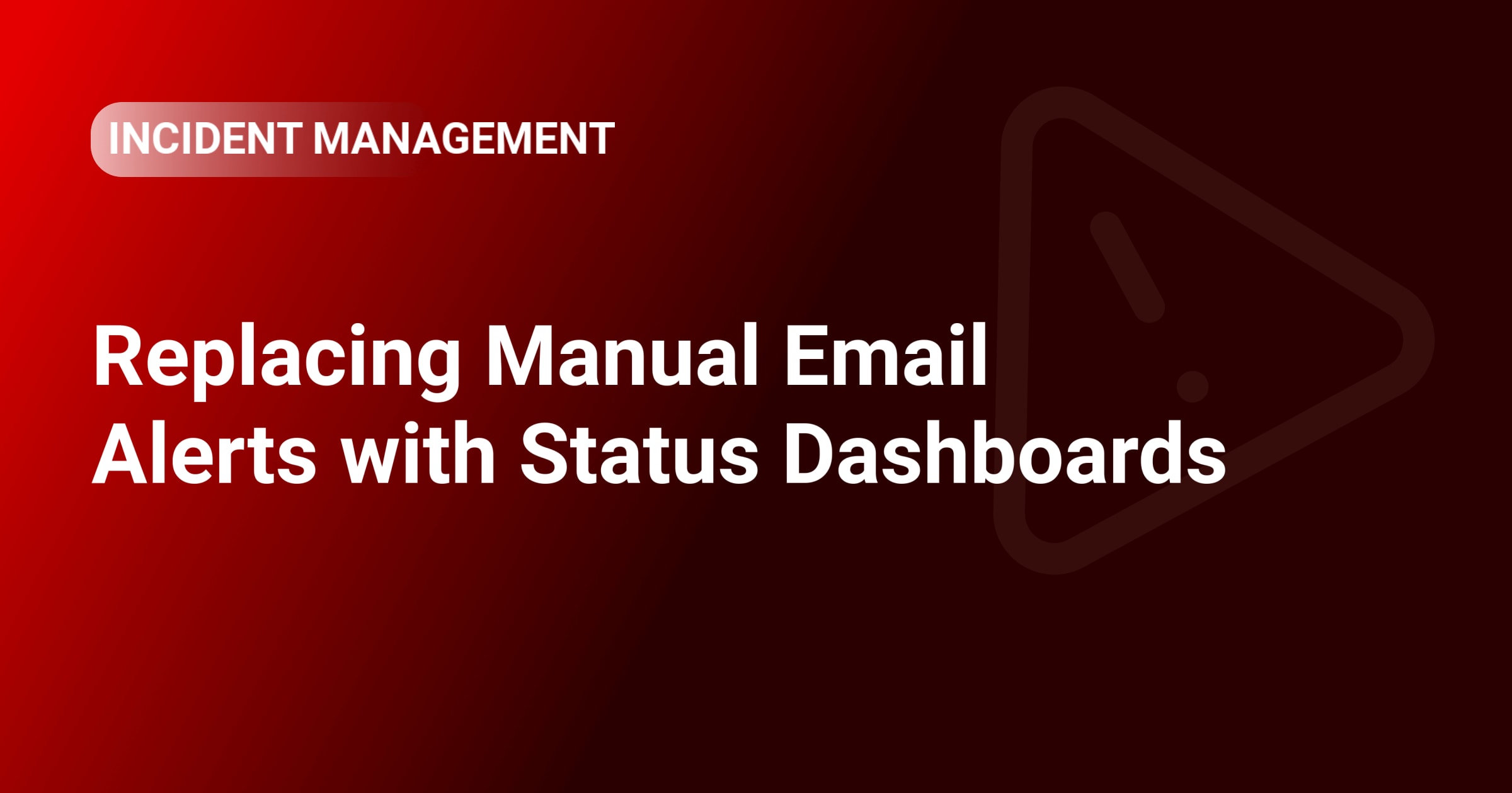Replacing Manual Email Alerts with Status Dashboards