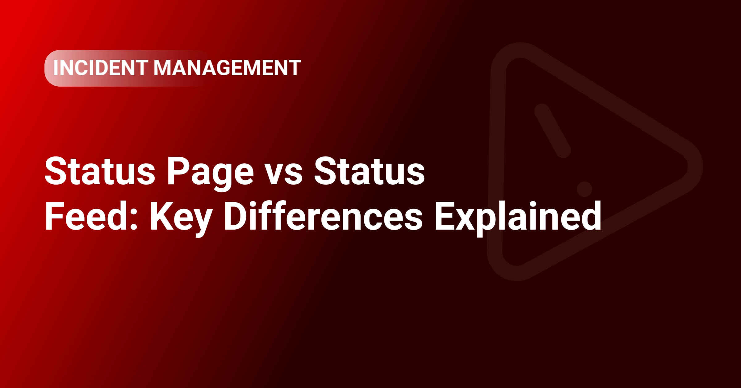 Status Page vs Status Feed: Key Differences Explained