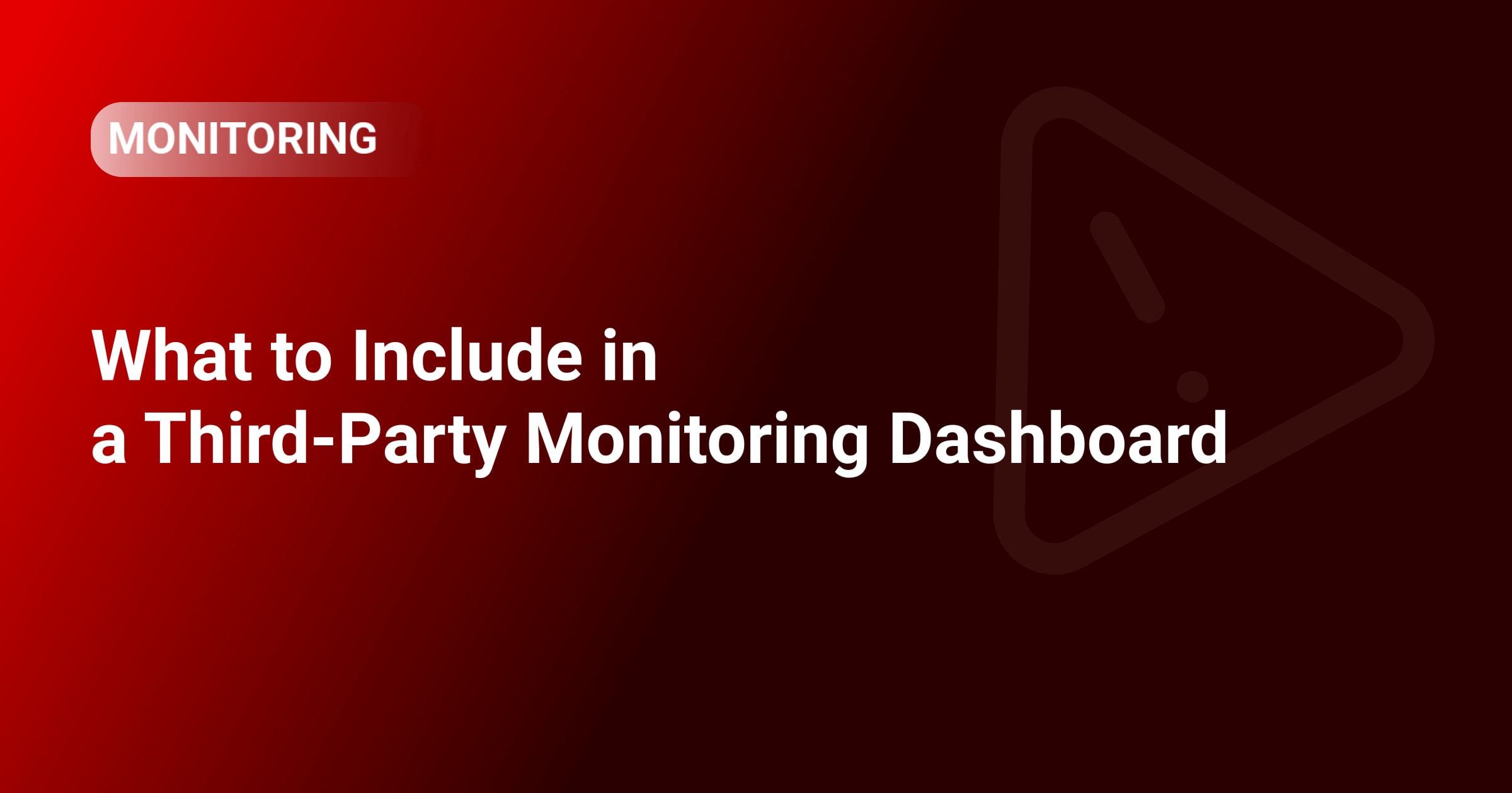 What to Include in a Third-Party Monitoring Dashboard