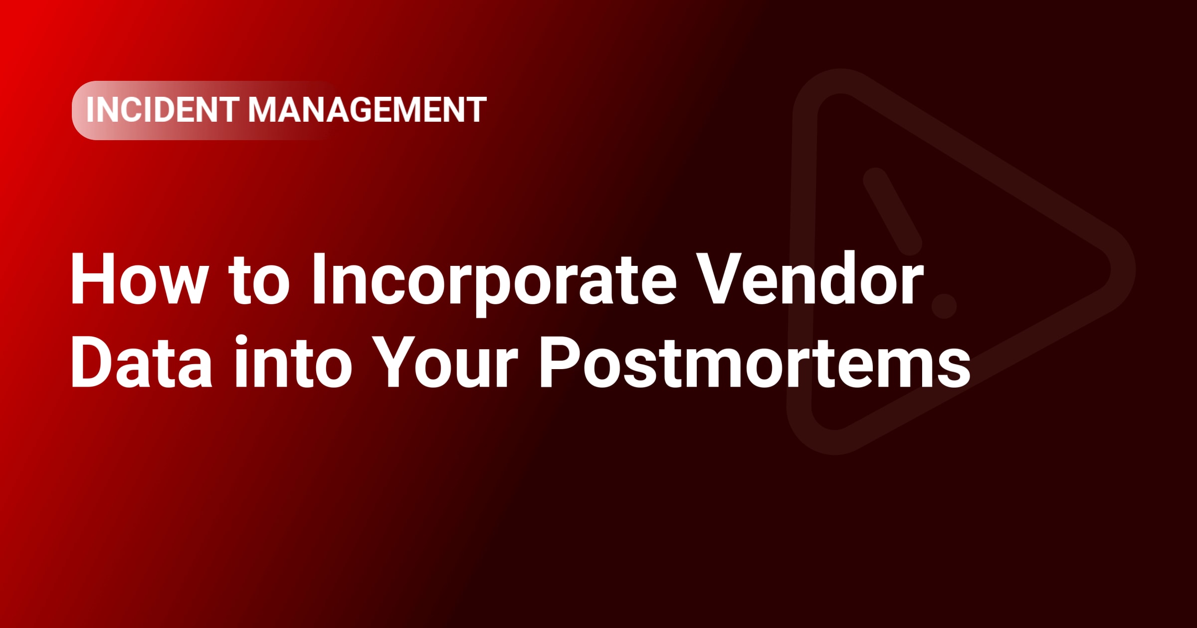 How to Incorporate Vendor Data into Your Postmortems