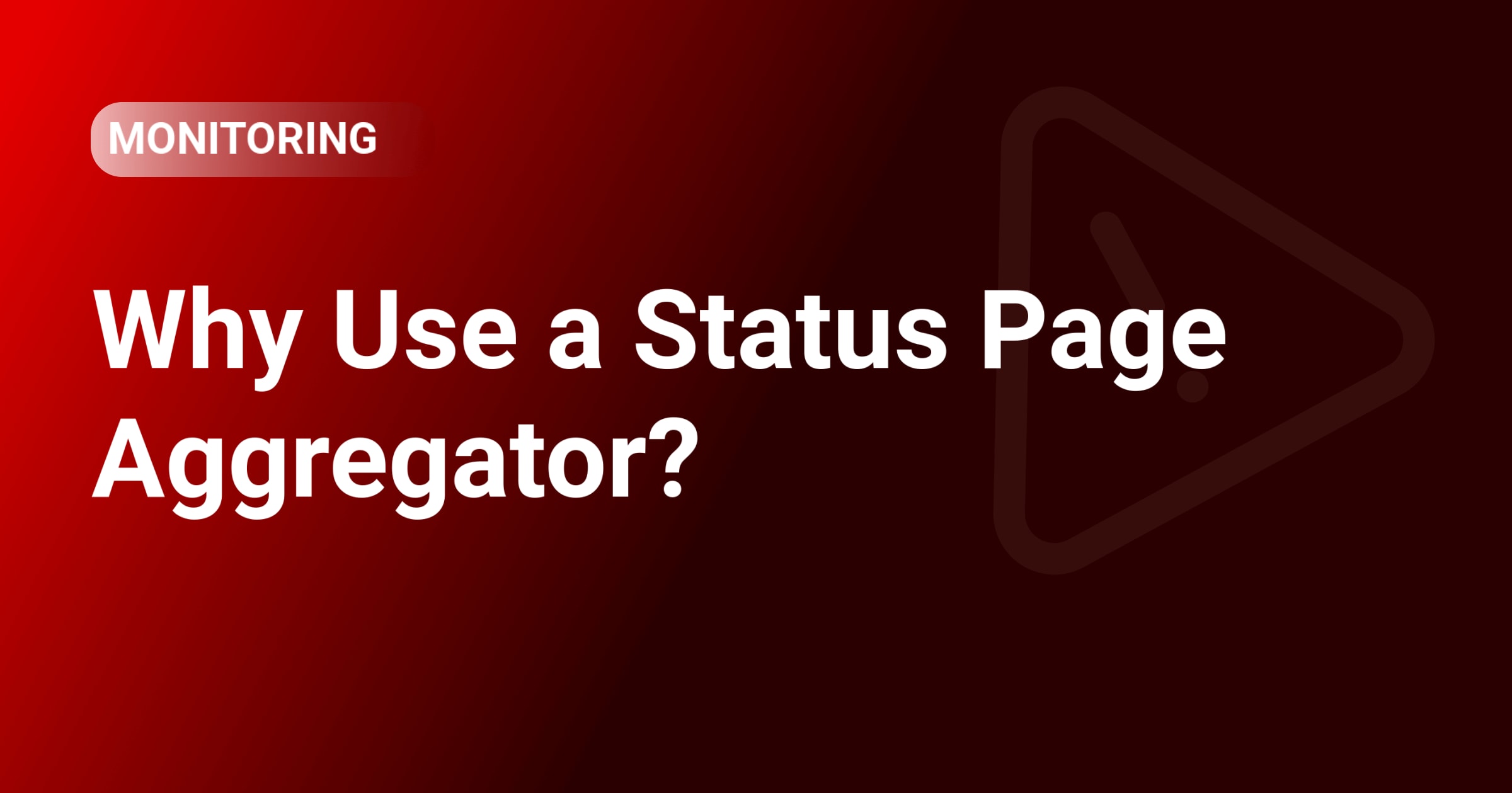 Why Use a Status Page Aggregator? 