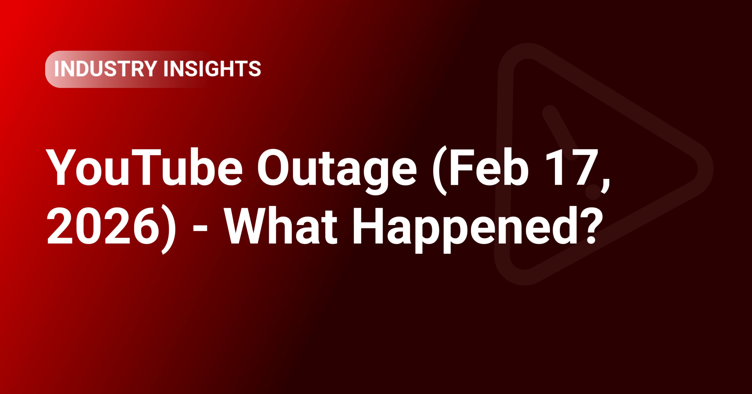 YouTube Outage (Feb 17, 2026). What Happened?