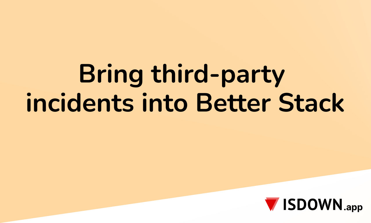 Bring third-party incidents into Better Stack