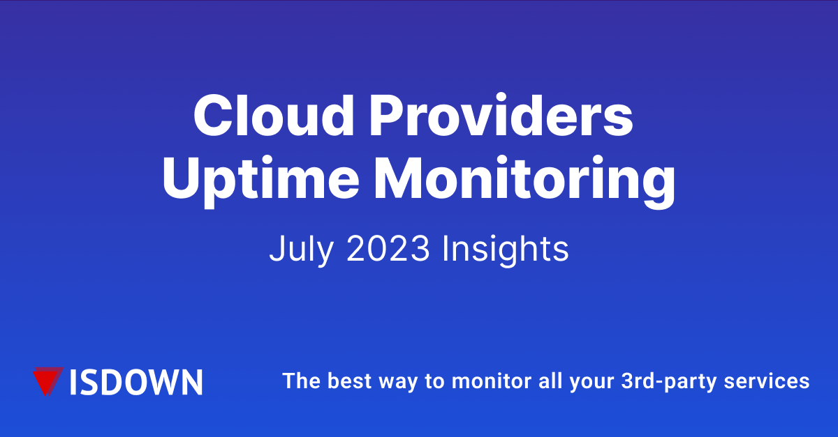 Cloud Provider Uptime Monitoring: July 2023 Insights