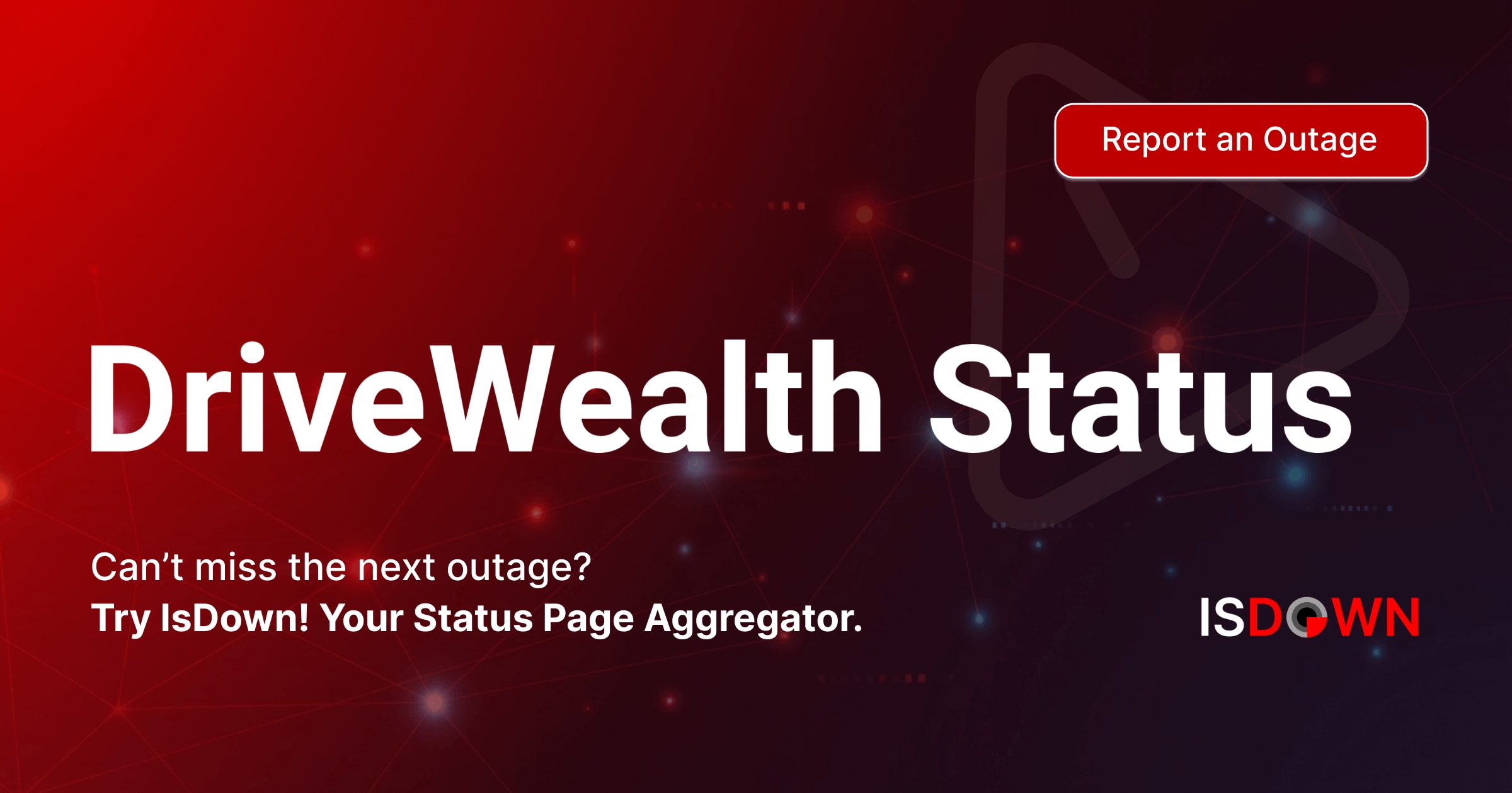 Is DriveWealth Down? Check current status and user reports | IsDown