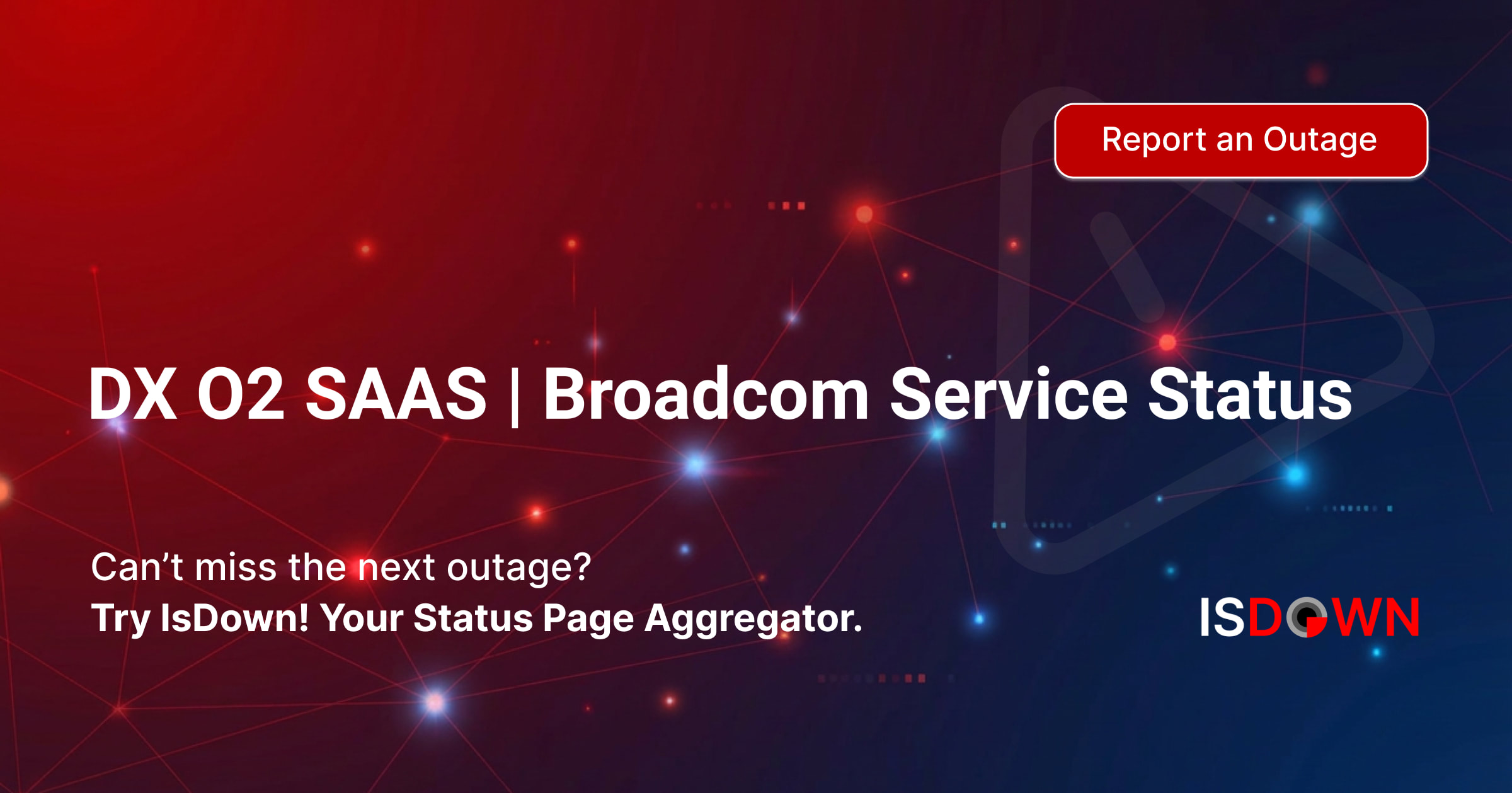 Is DX O2 SAAS | Broadcom Service Down? Check current status and user ...