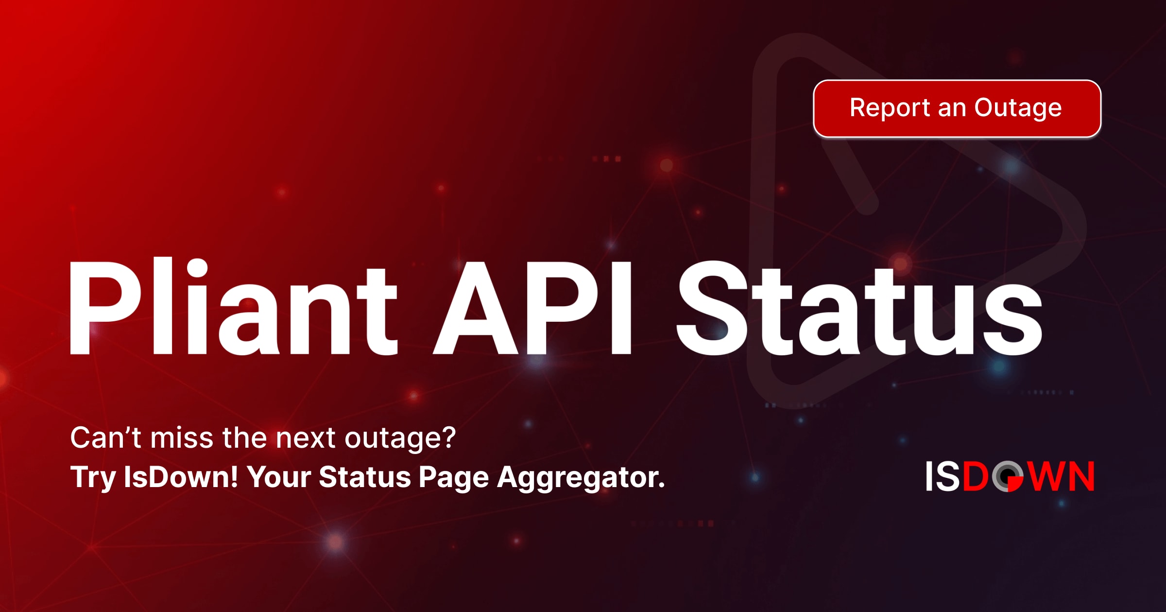 Is Pliant API Production Down? Live Status, Outages & Alerts | IsDown